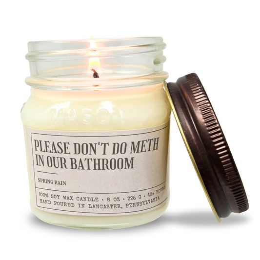 Please Don't Do Meth In Our Bathroom - Funny Candle 8oz Soy