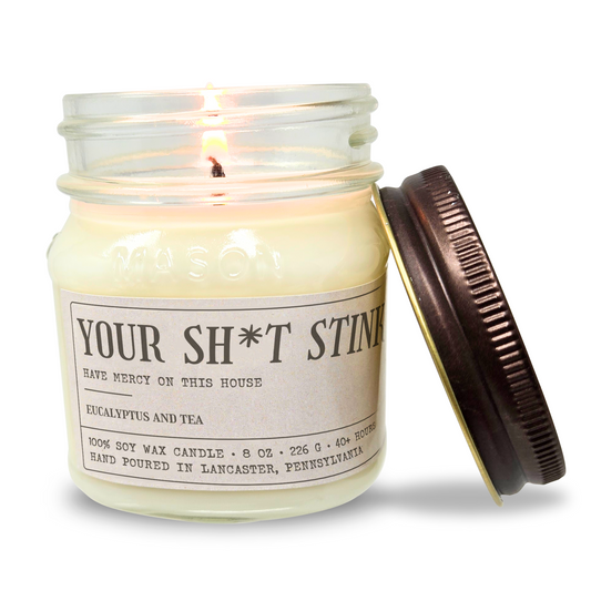 Your Shit Stinks - Funny Candle 8oz Soy Wax