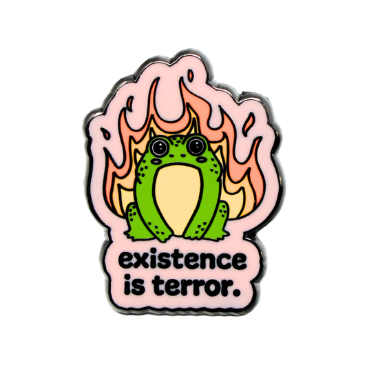 Existence Is Terror | Funny Enamel Pin