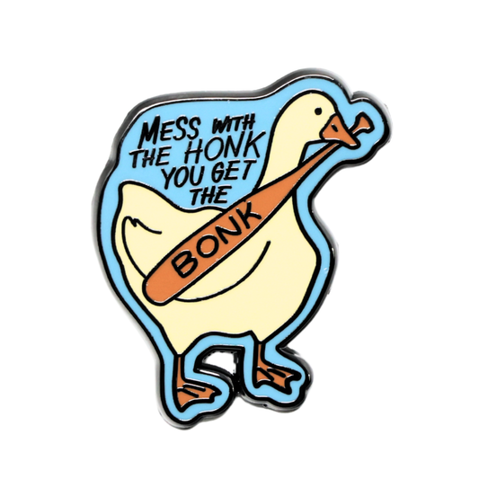 Mess With The Honk | Funny Enamel Pin