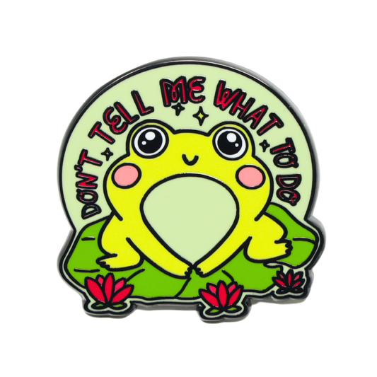 Don't Tell Me What To Do | Funny Enamel Pin