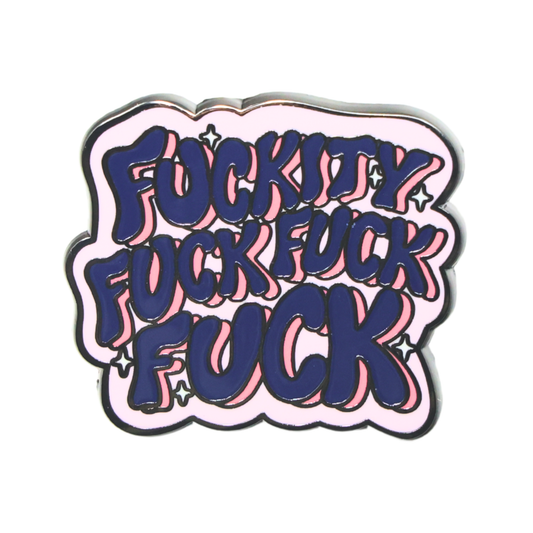 Fuckity Fuck Fuck Fuck | Funny Enamel Pin