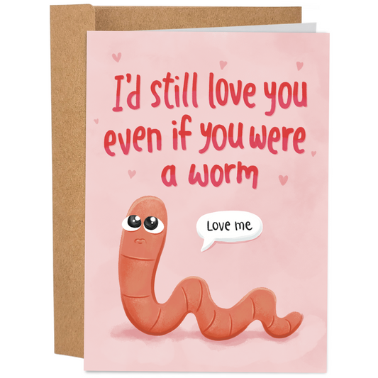 Even If You Were A Worm | Funny Valentine's Day Card