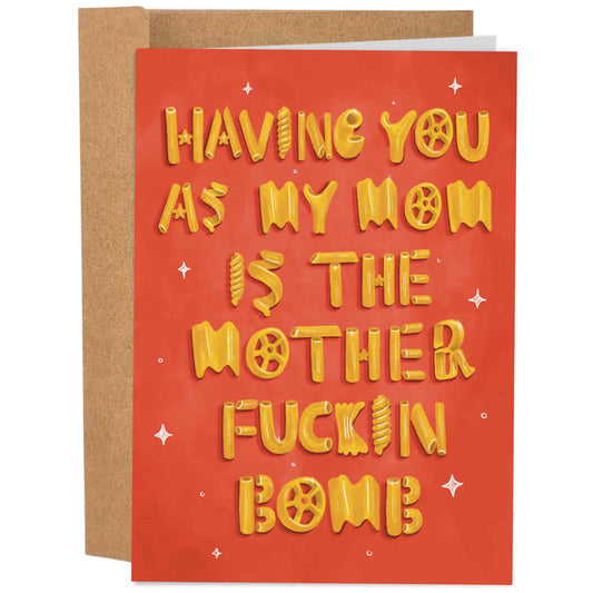Funny Mother's Day Card Saying Having You As My Mom Is The Mother Fucking Bomb while using pasta as the letters