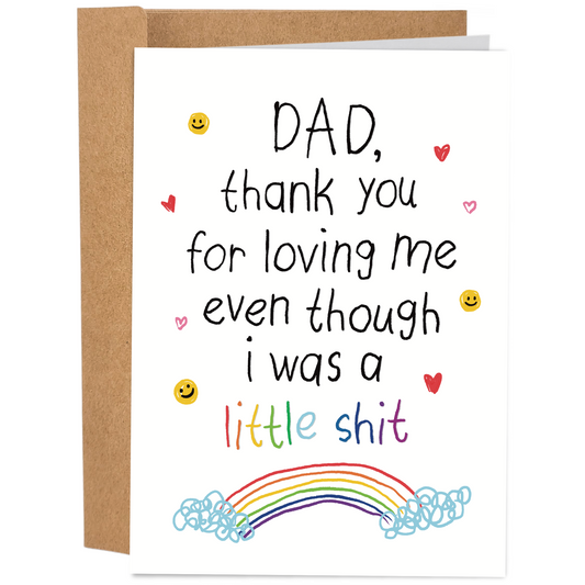 Even Though I Was A Little Shit | Funny Father's Day Card