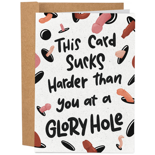 This Card Sucks Harder Than You At A Gloryhole | Funny Birthday Card