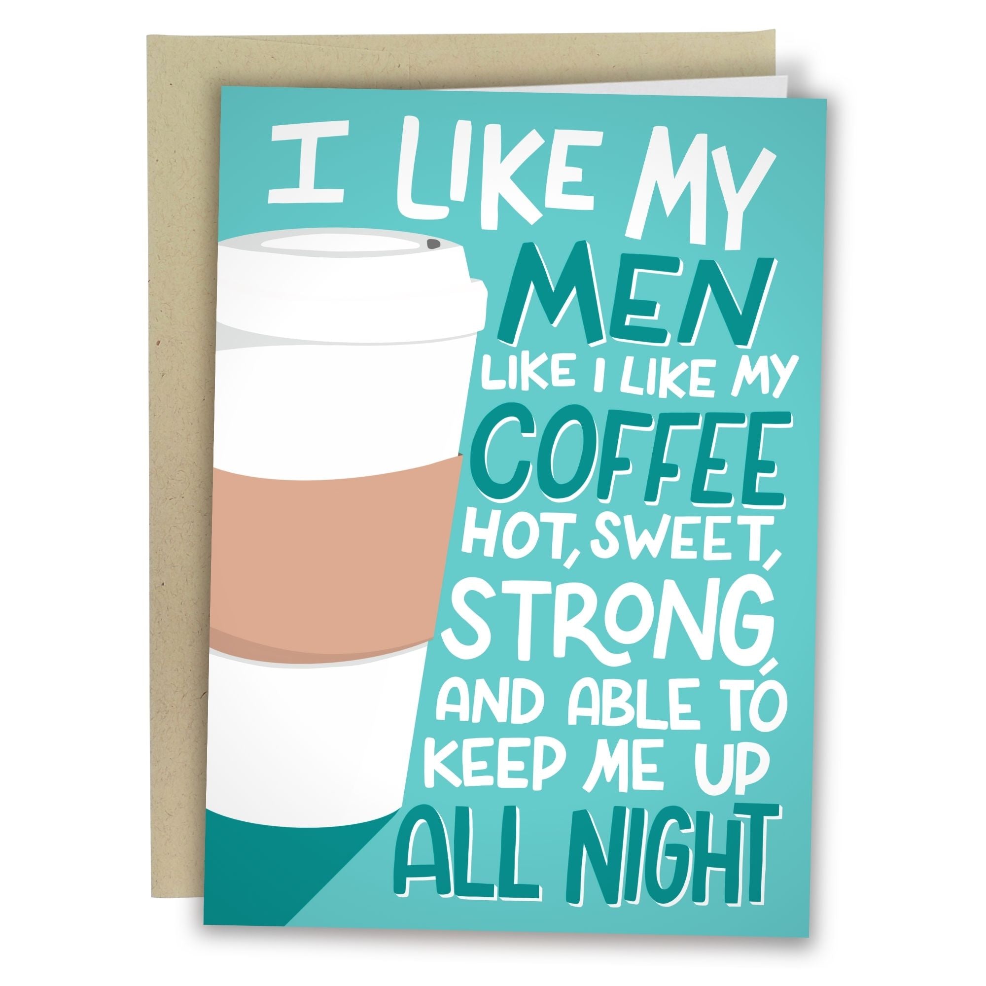 I Like My Men Like I Like My Coffee - Punny Coffee Card - Naughty 