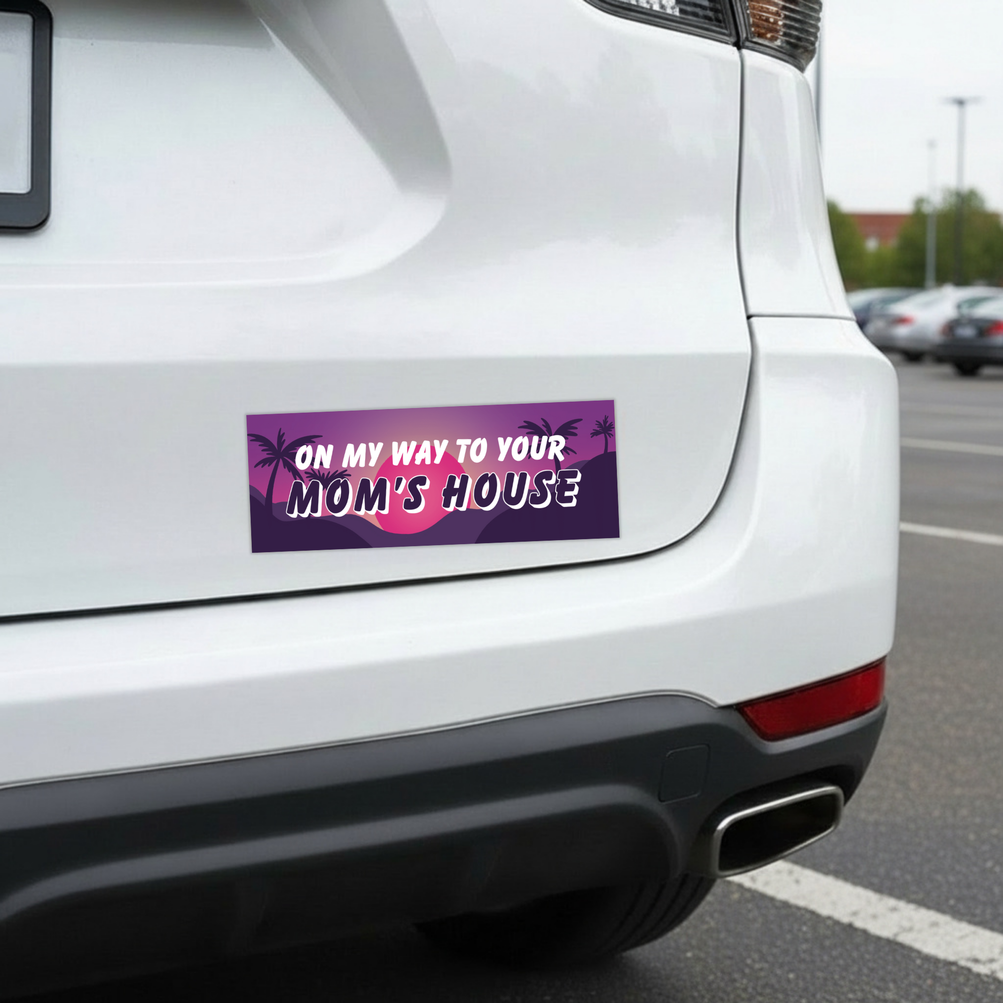 To Your Mom's House | Funny Car Magnet