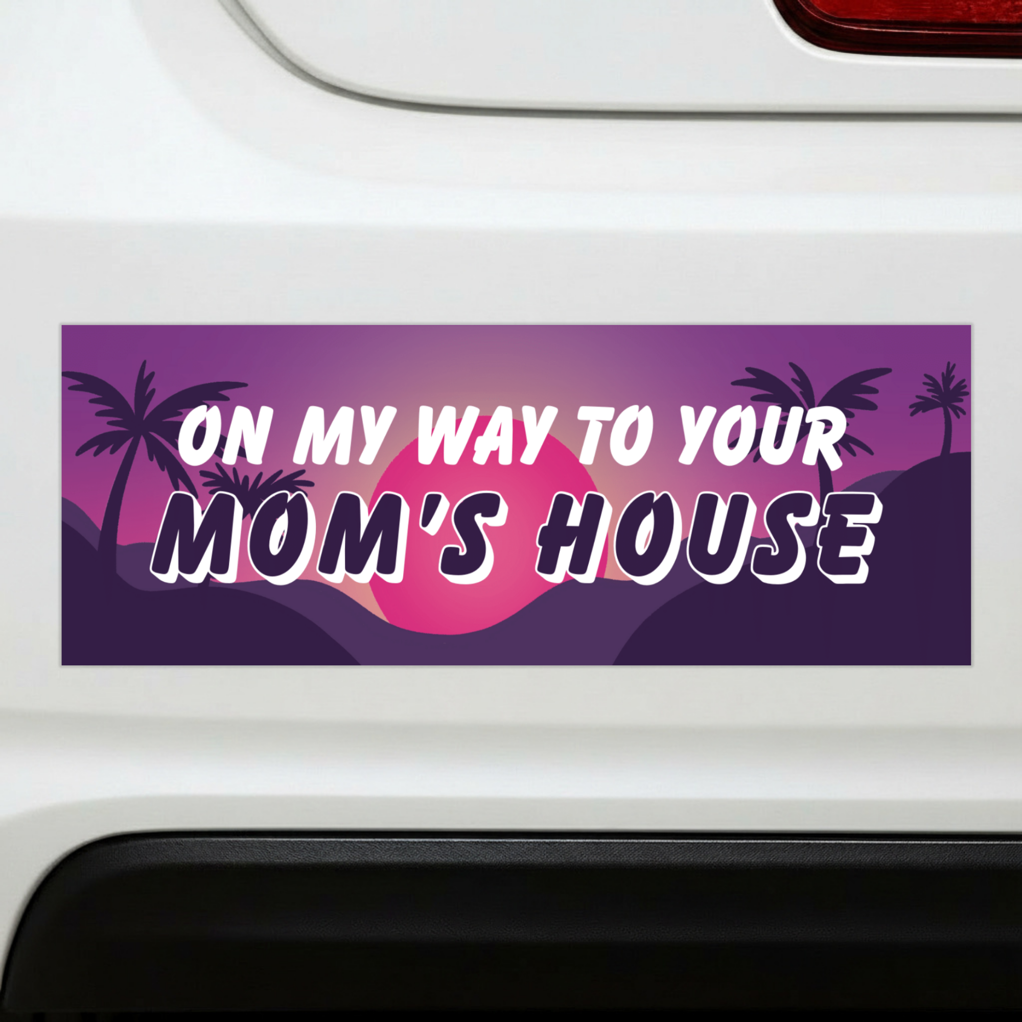 To Your Mom's House | Funny Car Magnet