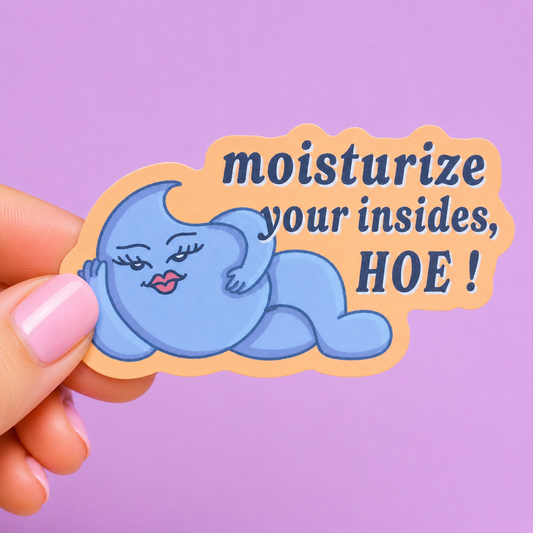 Sleazy Greetings funny die-cut vinyl sticker featuring a sassy lounging water droplet beside the phrase ‘Moisturize Your Insides, Hoe!’ Cute hydration reminder sticker with cheeky self-care humor, playful pastel artwork, and chaotic thirsty gremlin energy.