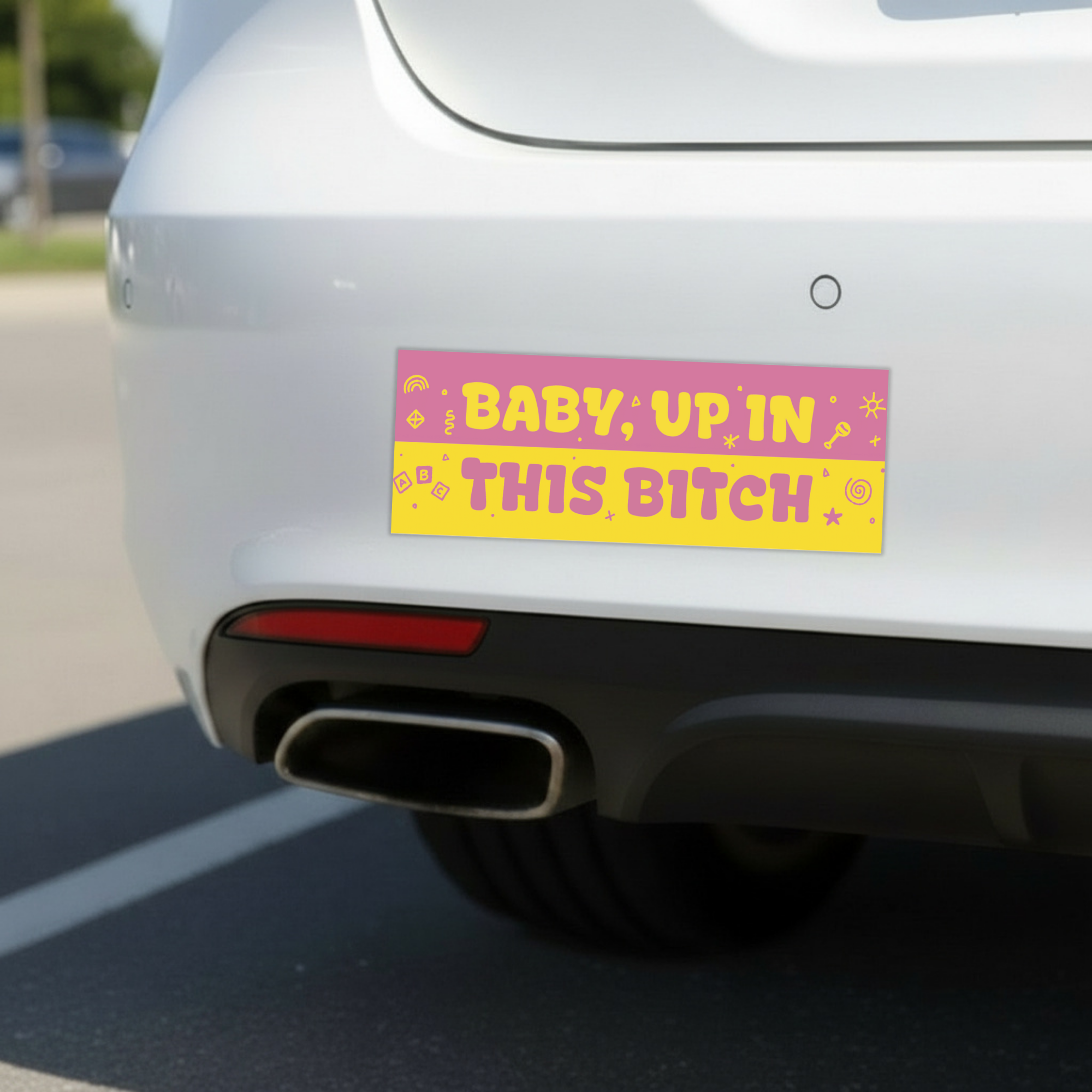 Baby, I'm Up In This Bitch | Funny Car Magnet