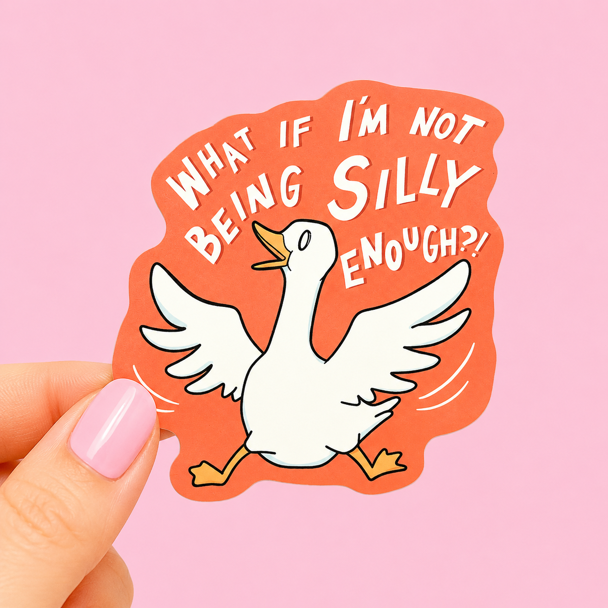 Sleazy Greetings funny die-cut vinyl sticker featuring a panicked flapping goose beside the phrase ‘What If I’m Not Being Silly Enough?!’ Cute chaotic bird sticker with anxious meme humor, playful hand-lettered typography, and relatable overthinking goose energy.