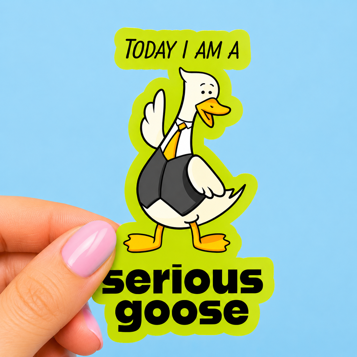 Sleazy Greetings funny die-cut vinyl sticker featuring a goose dressed in a business suit and tie beside the phrase ‘Today I Am a Serious Goose.’ Silly office humor sticker with playful bird artwork, bright bold colors, and wholesome chaotic energy.