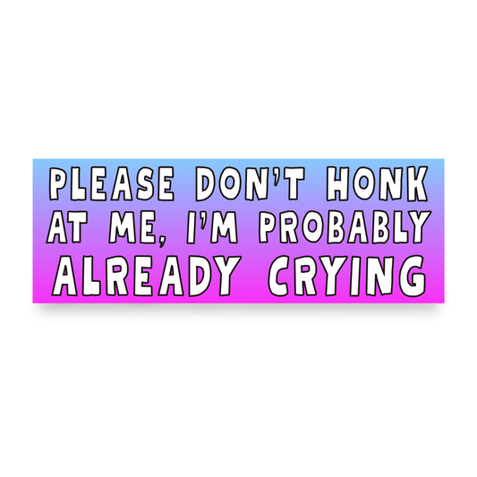 Probably Already Crying | Funny Car Magnet