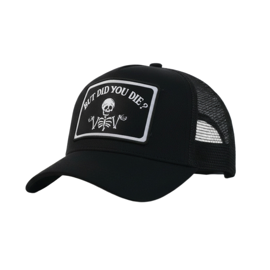 But Did You Die | Funny Trucker Hat