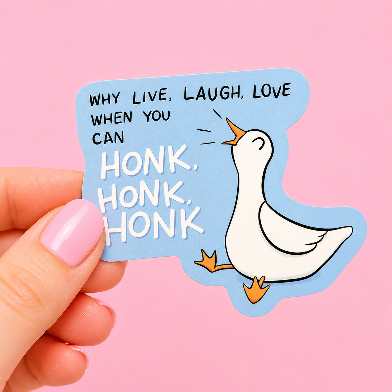 Sleazy Greetings funny die-cut vinyl sticker featuring a honking goose beside the phrase ‘Why Live, Laugh, Love When You Can Honk, Honk, Honk.’ Cute chaotic bird sticker with wholesome meme humor, minimalist cartoon artwork, and aggressively silly goose energy.