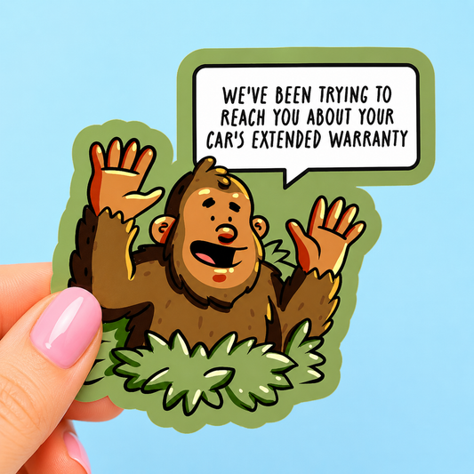 Sleazy Greetings funny die-cut vinyl sticker featuring a cartoon Bigfoot emerging from the bushes saying ‘We’ve Been Trying to Reach You About Your Car’s Extended Warranty.’ Cryptid meme sticker with absurd scam-call humor, playful forest artwork, and goofy cartoon aesthetic