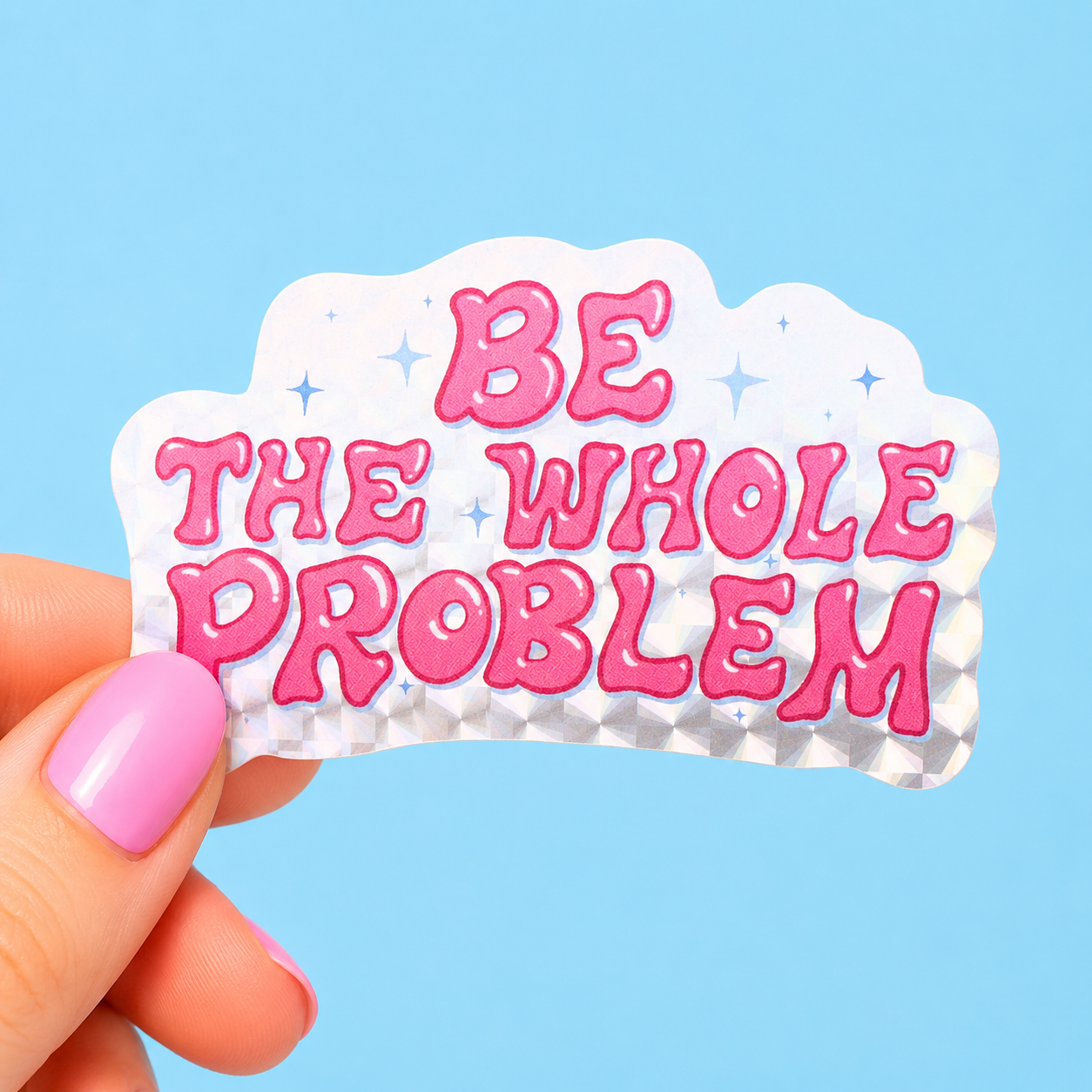 Be The Whole Problem Shiny Glitter Sticker – Sleazy Greetings
