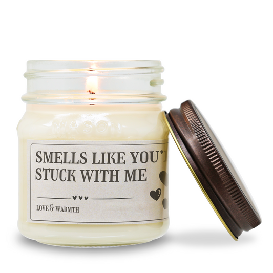 Smells Like You're Stuck With Me - Funny Candle 8oz Soy