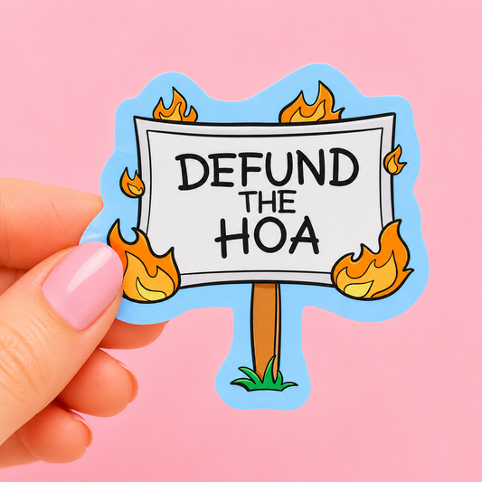 Sleazy Greetings funny die-cut vinyl sticker featuring a protest sign on fire with the phrase ‘Defund the HOA.’ Sarcastic neighborhood humor sticker with cartoon flames, rebellious energy, and playful anti-HOA aesthetic.