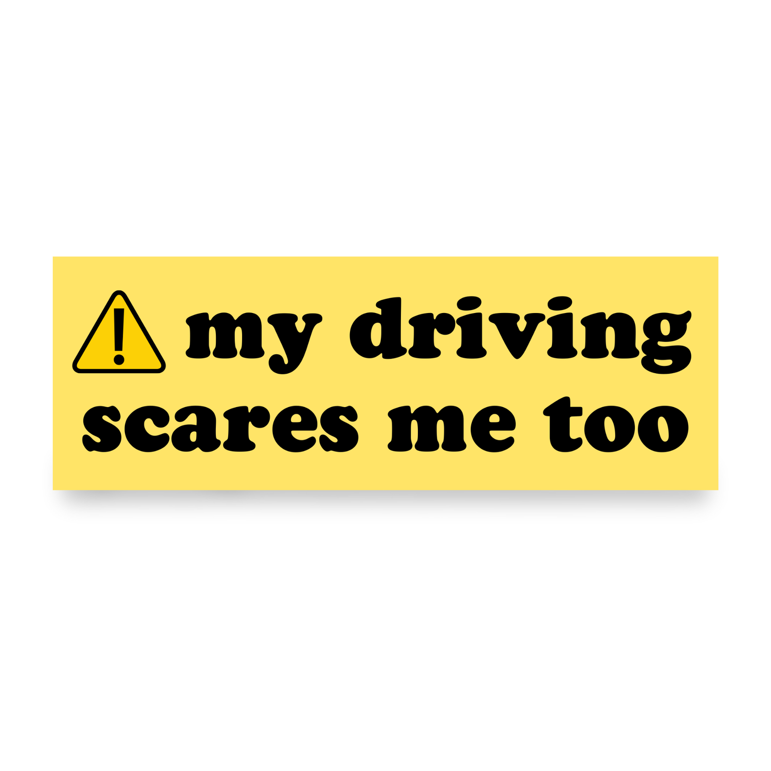 Sleazy Greetings funny bumper magnet featuring the phrase ‘My Driving Scares Me Too’ in bold black retro typography on a bright yellow background with a warning symbol icon. Humorous novelty car magnet with self-deprecating driving humor and simple high-contrast design.