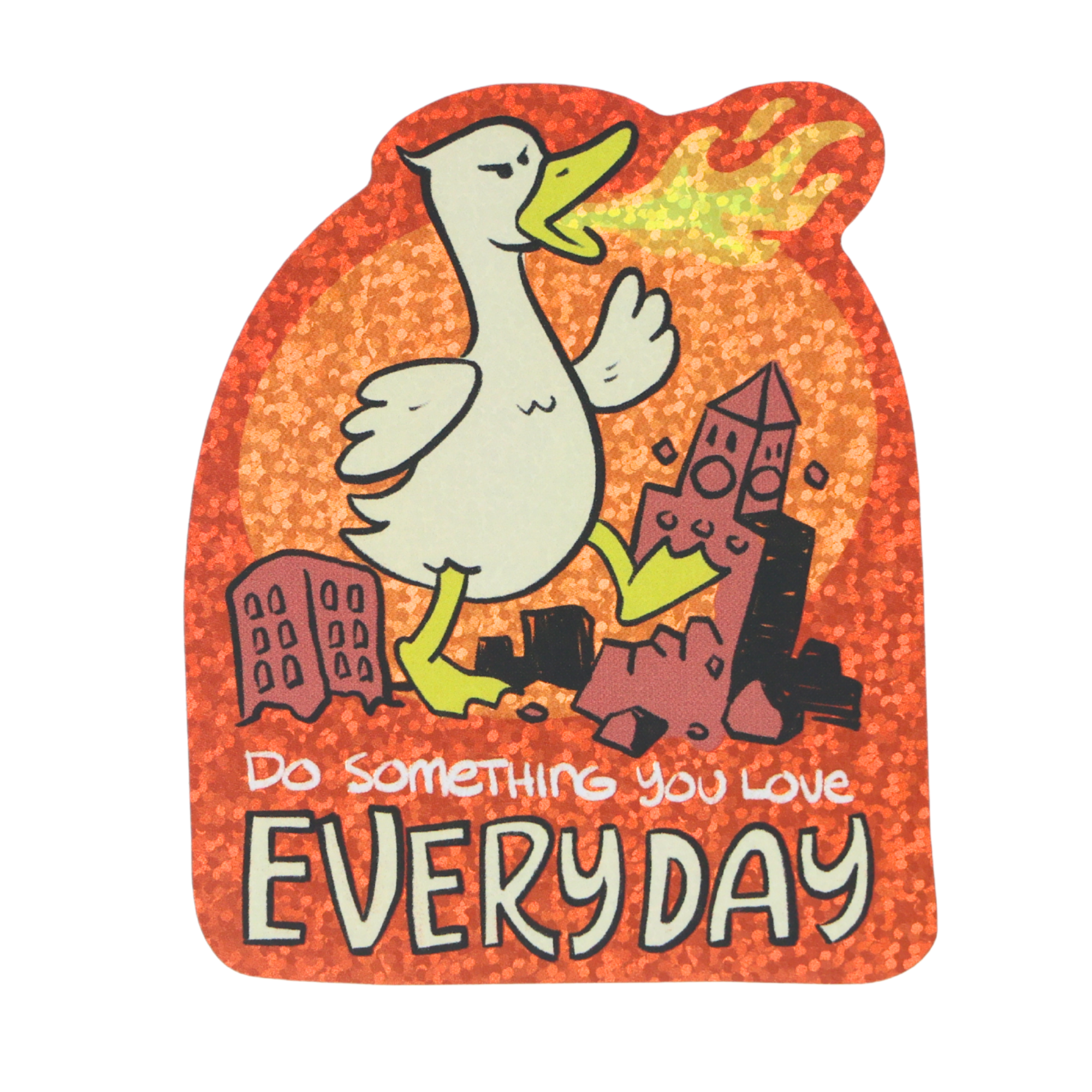 Silly Goose Godzilla Do Something You Love Everyday - Funny Vinyl Sticker