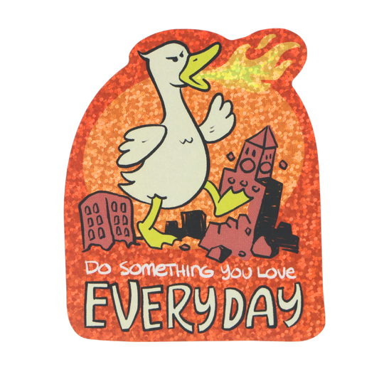 Silly Goose Godzilla Do Something You Love Everyday - Funny Vinyl Sticker
