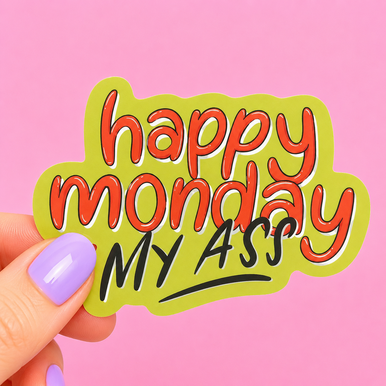 Sleazy Greetings funny vinyl sticker featuring the phrase ‘Happy Monday My Ass’ in bold retro-style lettering on a lime green background. Die-cut sarcastic sticker with glossy orange typography, playful hand-lettered script, and trendy colorful aesthetic.