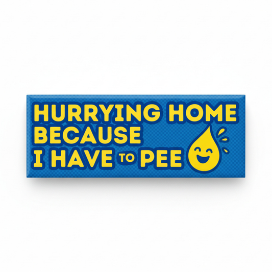 I Have To Pee | Funny Car Magnet
