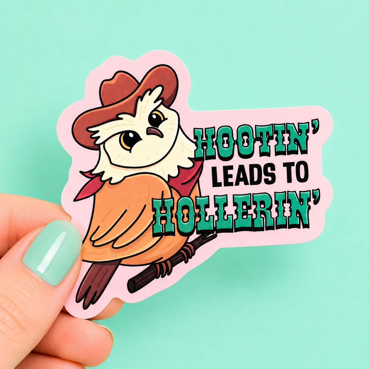 Sleazy Greetings funny die-cut vinyl sticker featuring a cowboy owl beside the phrase ‘Hootin’ Leads to Hollerin’.’ Cute western-inspired animal sticker with playful country humor, pastel cartoon artwork, and chaotic yeehaw energy.