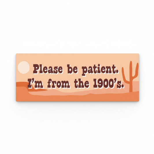 I'm From The 1900's | Funny Car Magnet
