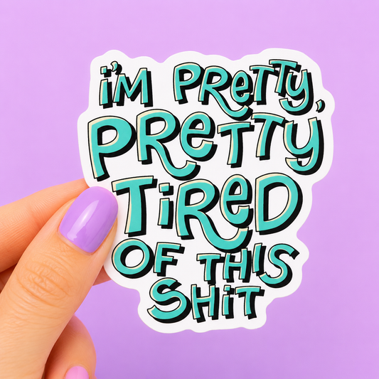 Sleazy Greetings funny die-cut vinyl sticker featuring bold retro bubble lettering that says ‘I’m Pretty, Pretty Tired of This Shit.’ Sarcastic burnout sticker with chaotic exhausted energy, groovy pastel typography, and aggressively over-it vibes.