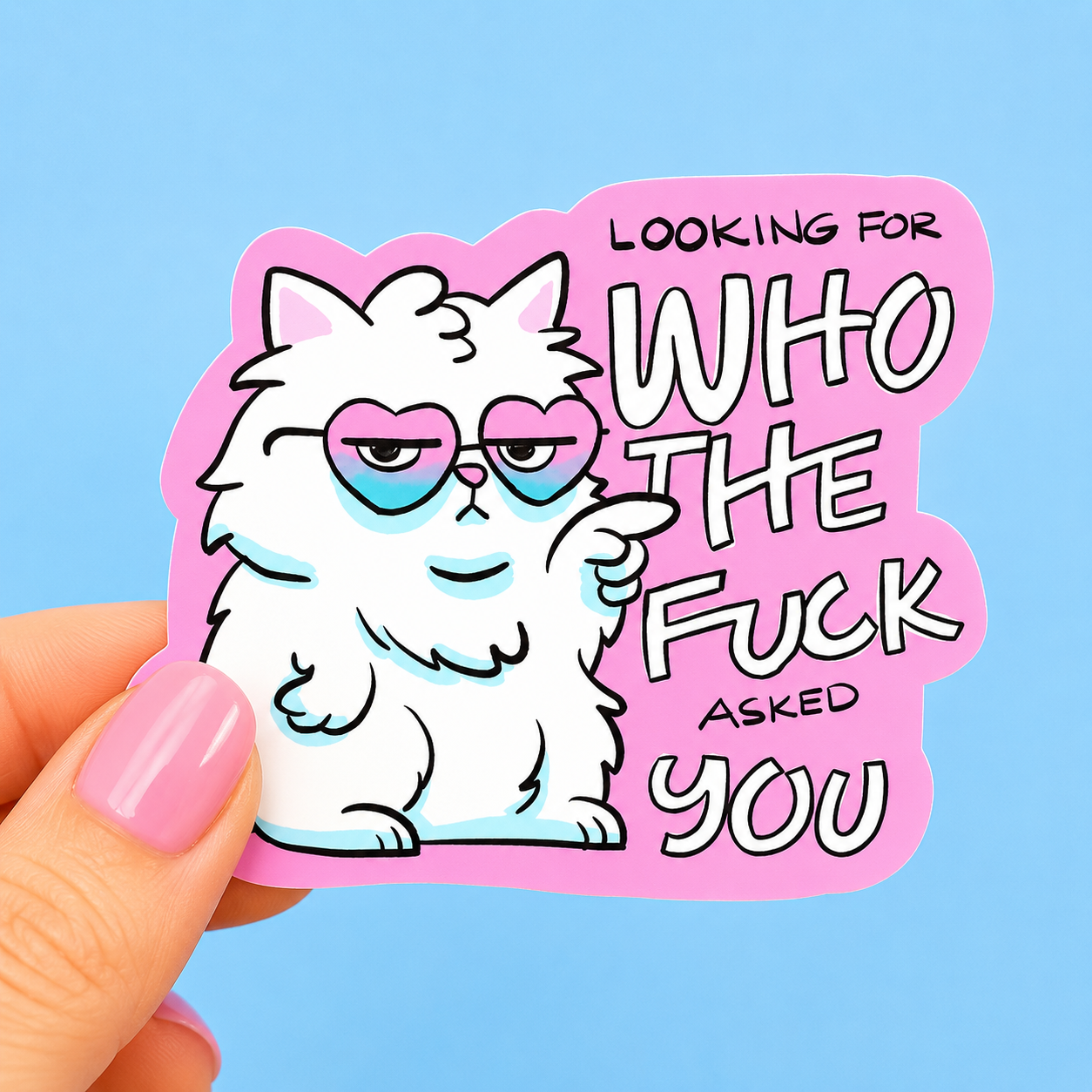 Sleazy Greetings funny die-cut vinyl sticker featuring a judgmental fluffy cat beside the phrase ‘Looking for Who the Fuck Asked You.’ Sassy cat meme sticker with sarcastic humor, pastel pink aesthetic, and chaotic internet attitude energy.