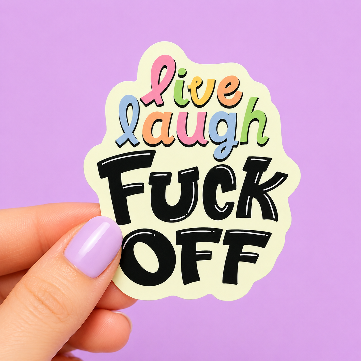 Sleazy Greetings funny die-cut vinyl sticker featuring colorful retro lettering that says ‘Live Laugh Fuck Off.’ Chaotic motivational parody sticker with playful pastel aesthetics, aggressively over-it energy, and unapologetic gremlin vibes.