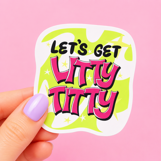 Sleazy Greetings funny die-cut vinyl sticker featuring bold Y2K-inspired lettering that says ‘Let’s Get Litty Titty.’ Chaotic party sticker with bright retro aesthetics, playful gremlin humor, and aggressively unhinged celebration energy.