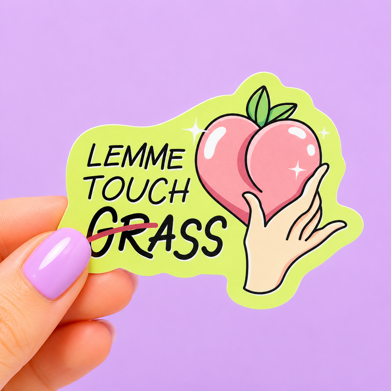 Sleazy Greetings funny die-cut vinyl sticker featuring a hand holding a peach beside the phrase ‘Lemme Touch Grass’ with “grass” crossed out. Playful flirty sticker with cheeky innuendo, pastel meme-style artwork, and chaotic chronically-online humor.