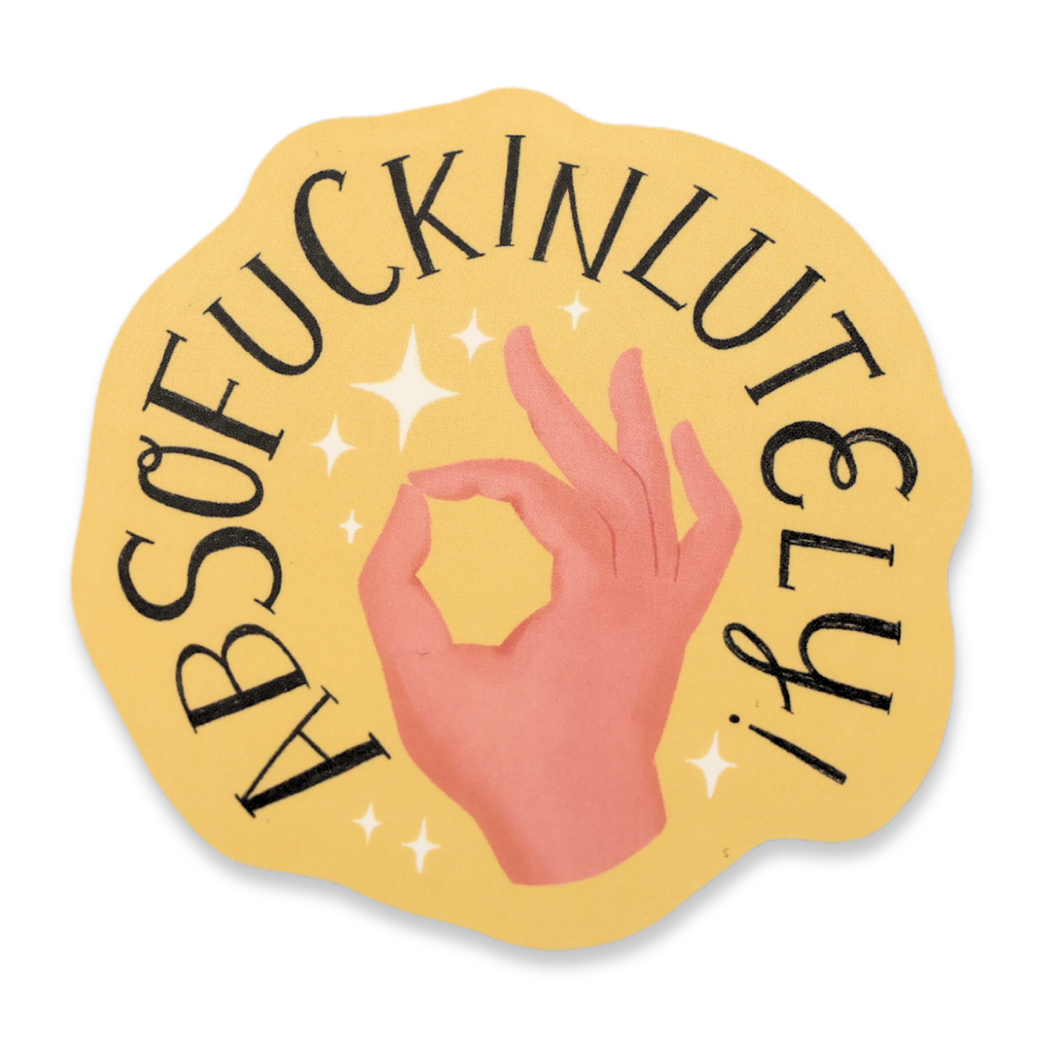 Absofuckinlutely Sticker