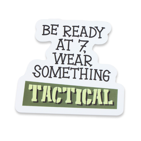 Be Ready At 7, Wear Something Tactical Sticker