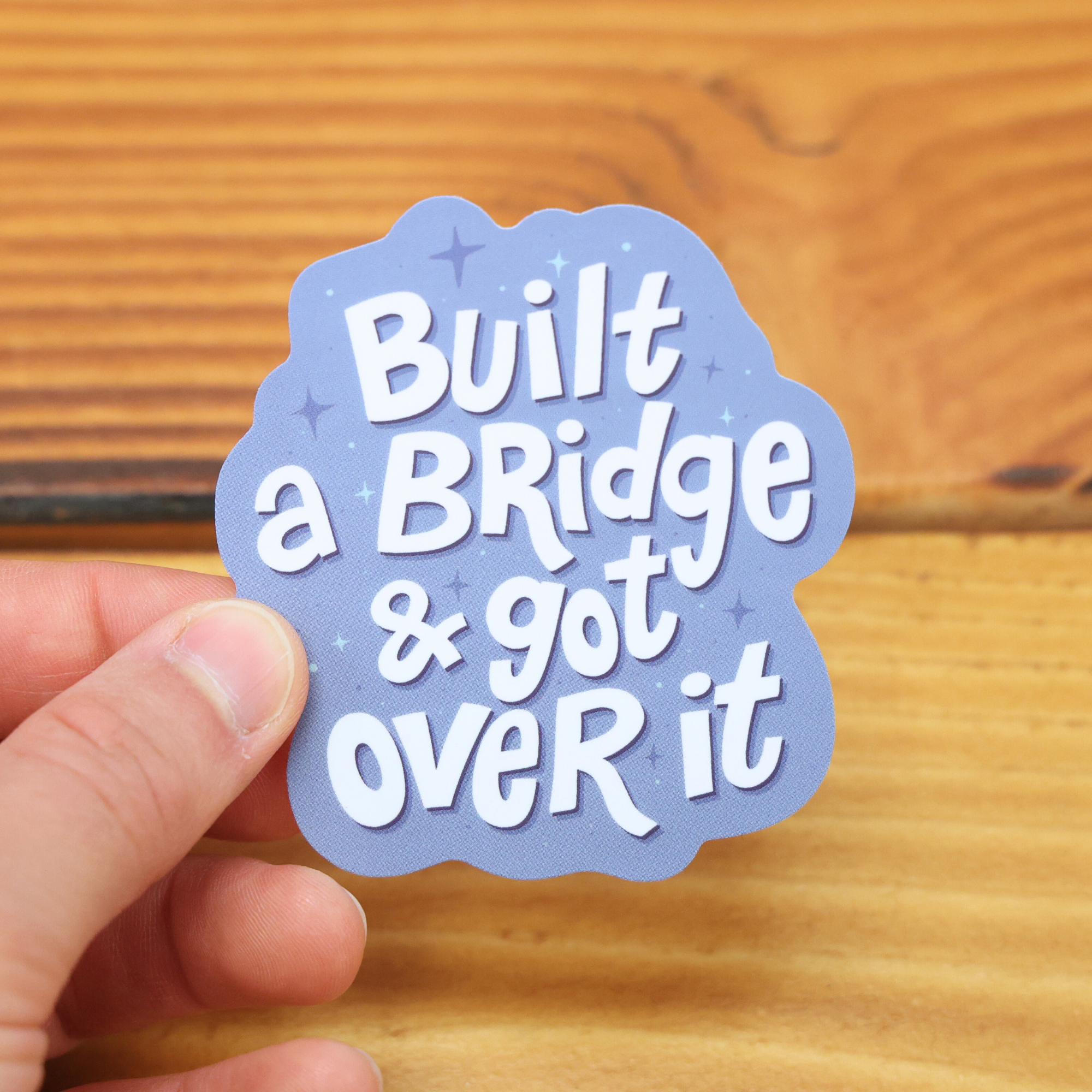 Built A Bridge & Got Over It Sticker