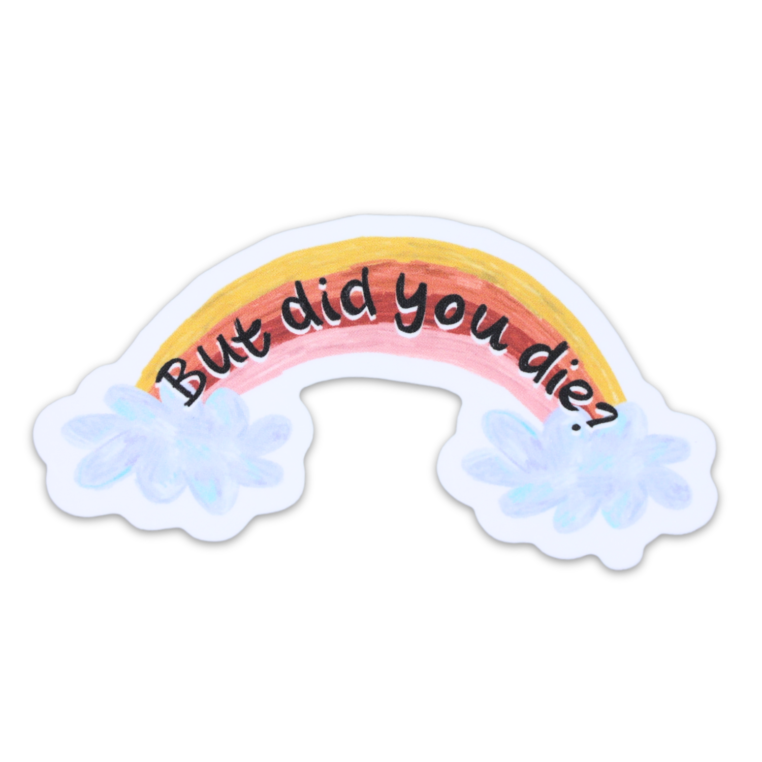 Did You Die Funny Vinyl Sticker