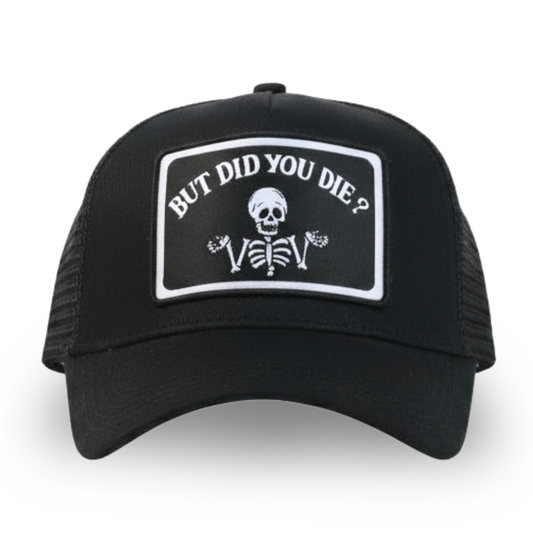 But Did You Die Skeleton | Funny Trucker Hat