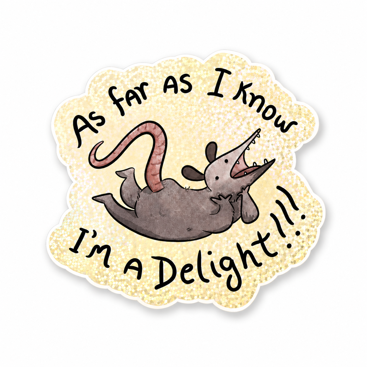 Sleazy Greetings funny glitter possum vinyl sticker reading "As Far As I Know I'm A Delight" featuring a smiling possum illustration on holographic glitter vinyl