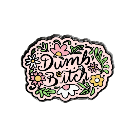 Dumb Bitch | Funny Enamel Pin