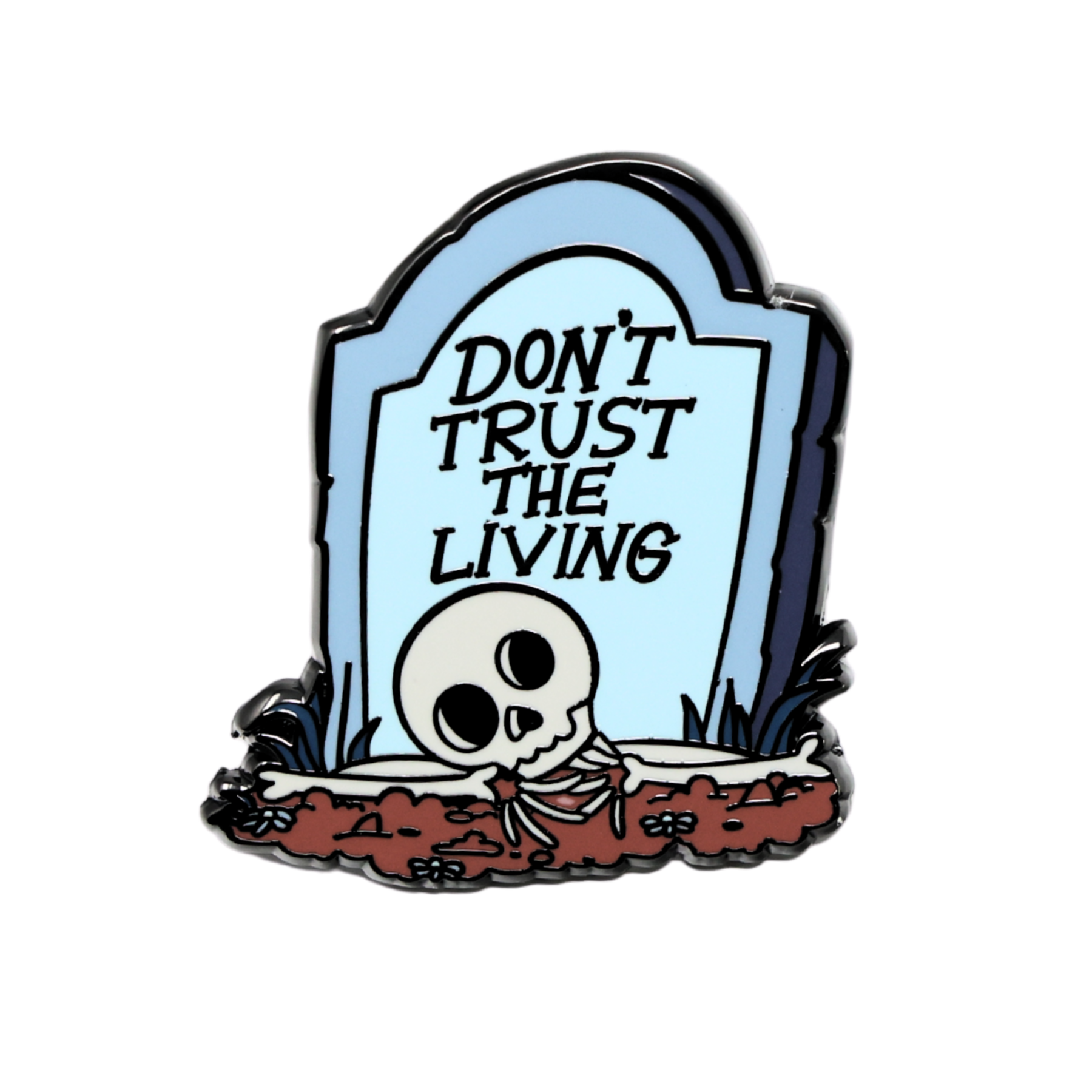Don't Trust The Living | Funny Enamel Pin