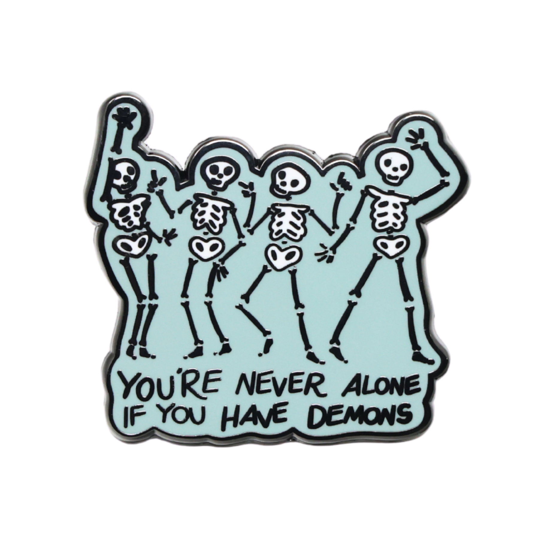 You're Never Alone | Funny Enamel Pin