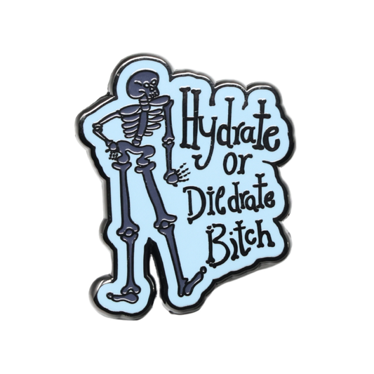 Hydrate or Diedrate Bitch | Funny Enamel Pin