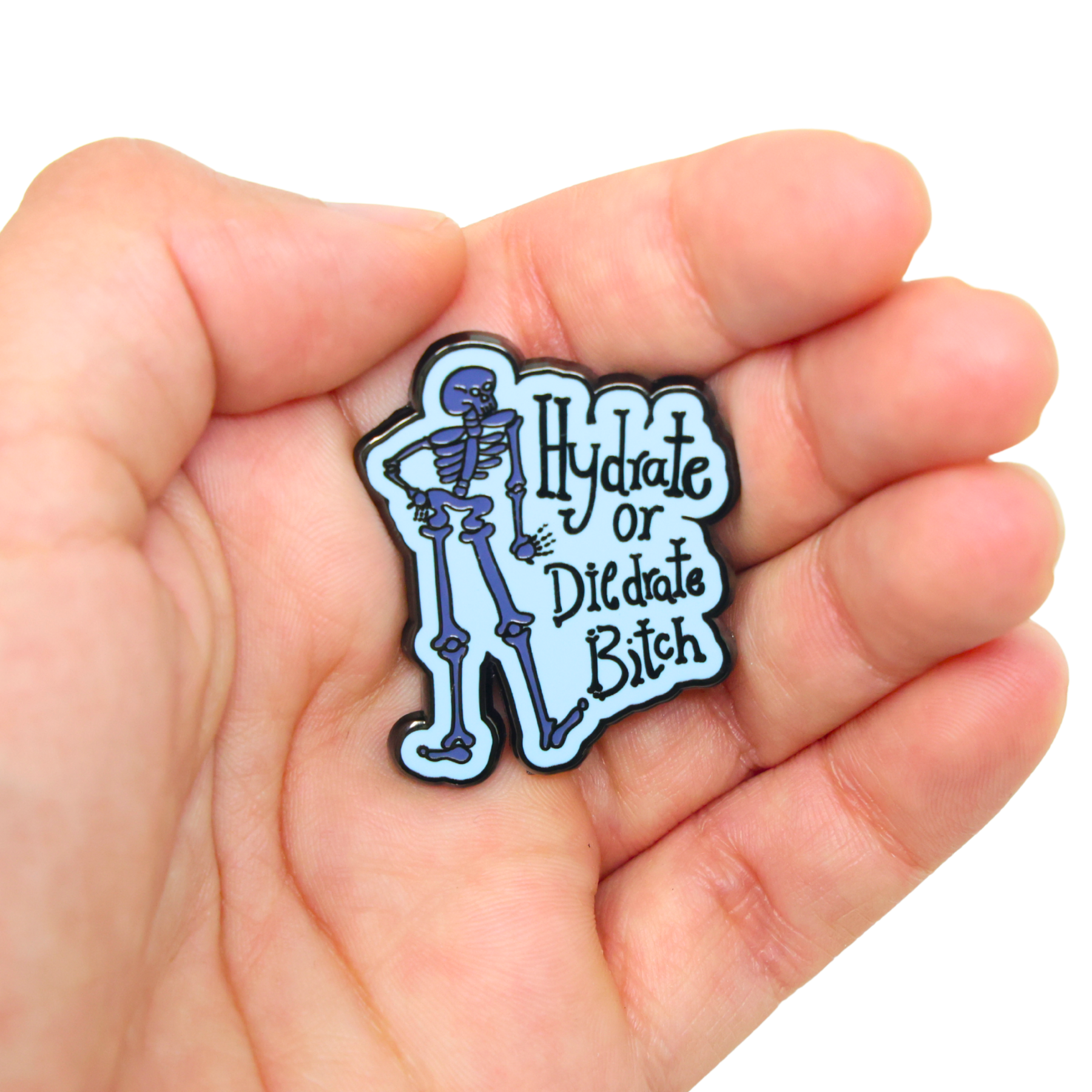Hydrate or Diedrate Bitch | Funny Enamel Pin