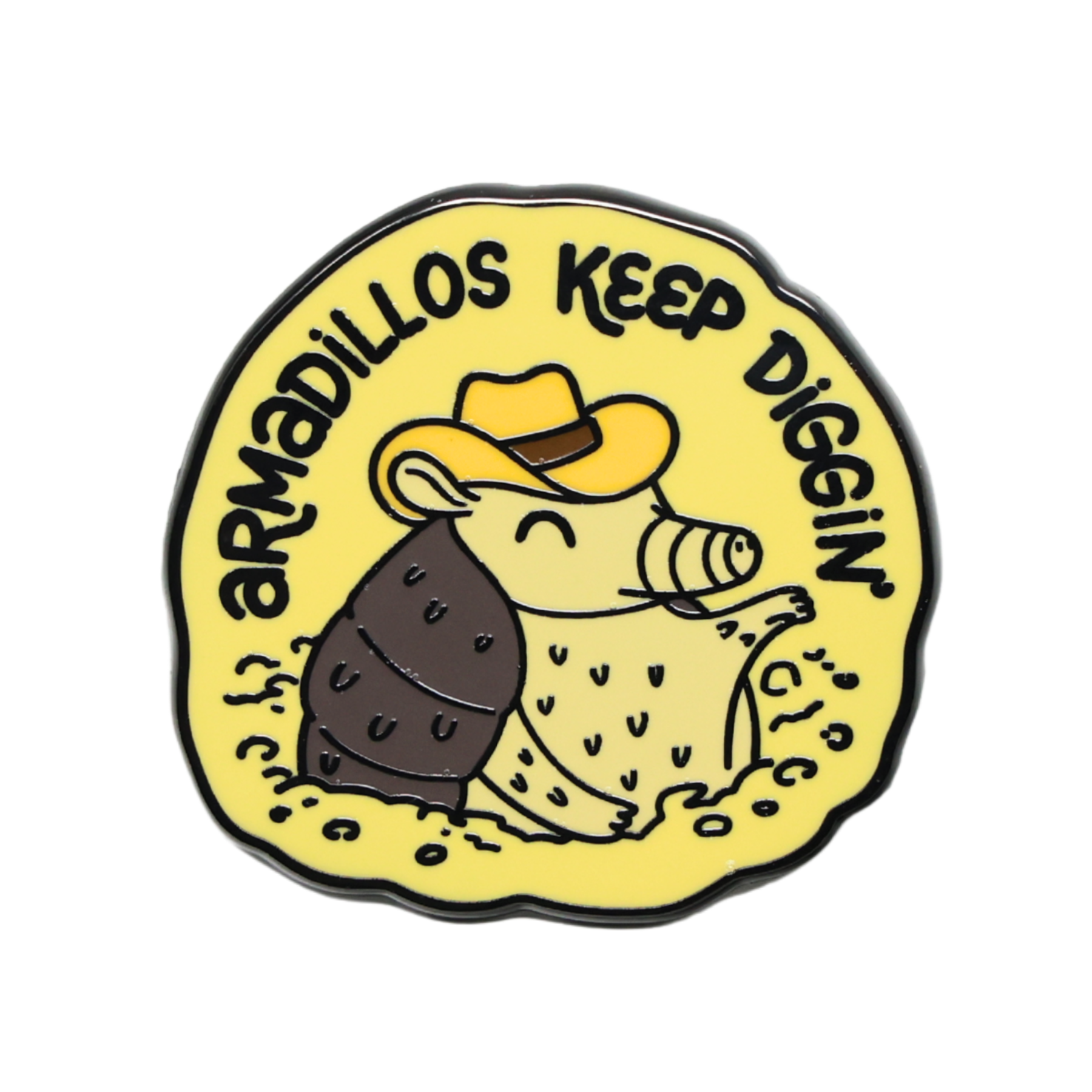 Armadillos Keep Diggin' | Funny Enamel Pin