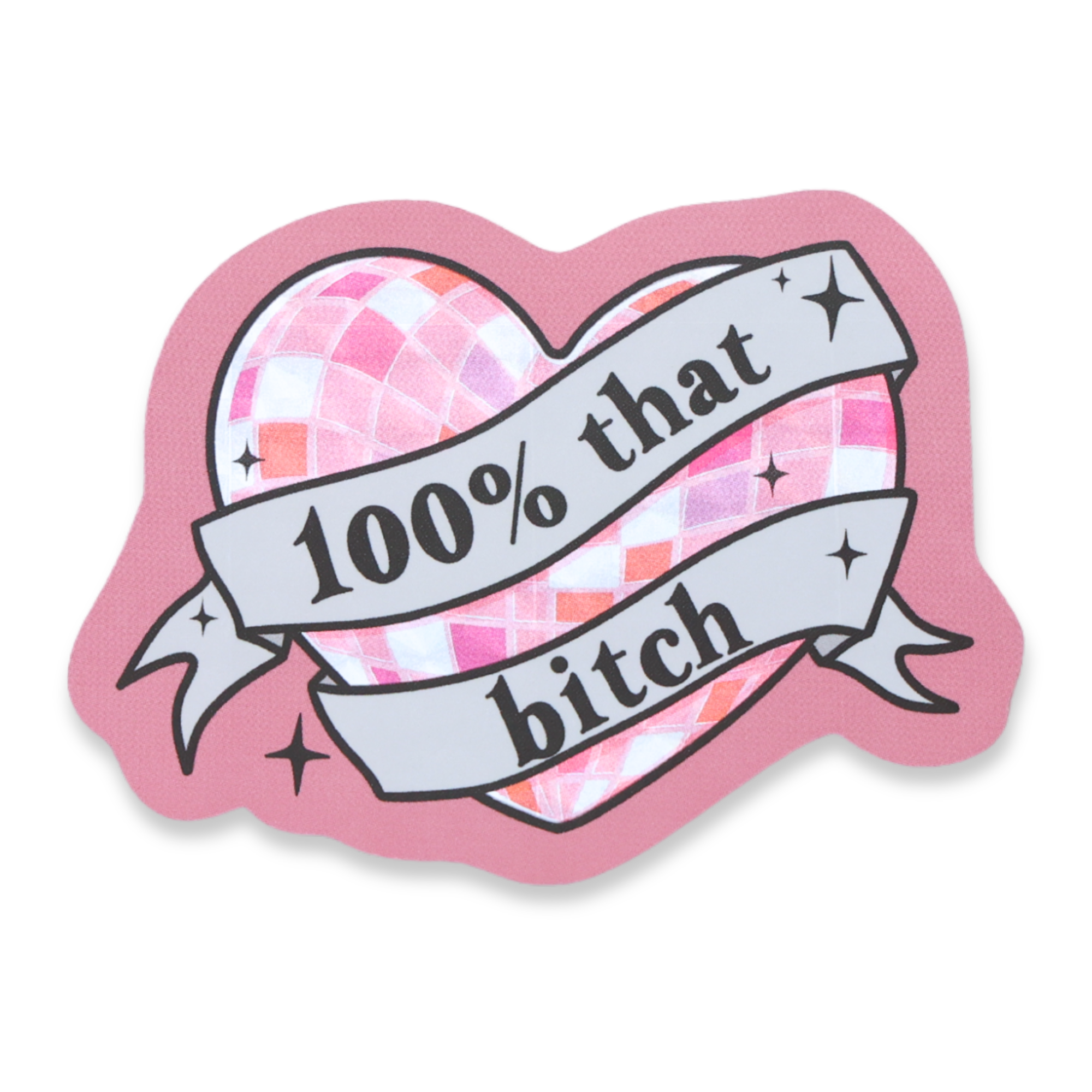 100% That Bitch Glitter Shiny Sticker