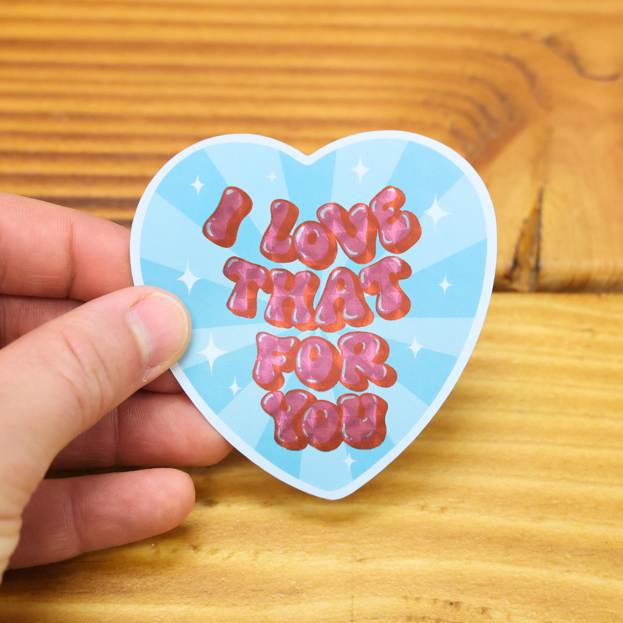 I Love That For You Shiny Glitter Sticker